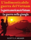 Image for L&#39;indimenticabile guerra del Vietnam: La guerra americana in Vietnam - La guerra nella giungla