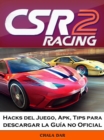 Image for CSR Racing 2 Hacks del Juego, Apk, Tips para descargar la Guia no Oficial