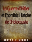 Image for La Guerre d&#39;Hitler et l&#39;horrible Histoire de l&#39;Holocauste
