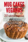 Image for Mug cakes veganos: 20 recetas rapidas, sanas y deliciosas para hacer en microondas