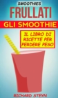 Image for Smoothies: Frullati: Gli smoothie: Il libro di ricette per perdere peso