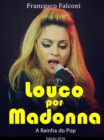 Image for Louco por Madonna - A Rainha do Pop