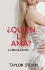 Image for Quien La Ama a Ella? - La Boda Vainilla