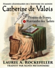 Image for Catherine de Valois: Princesse de France, Matriarche des Tudors