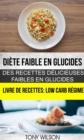 Image for Diete faible en glucides: Des recettes delicieuses faibles en glucides (Livre De Recettes: Low Carb Regime)