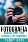 Image for Fotografia: Manuale Completo Di Fotografia Per Principianti
