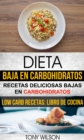 Image for Dieta Baja en Carbohidratos: Recetas Deliciosas Bajas en Carbohidratos (Low Carb Recetas: Libro De Cocina)