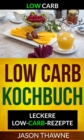 Image for Low Carb: Low-Carb Kochbuch: Leckere Low-Carb-Rezepte
