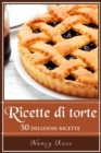 Image for Ricette di torte: 50 deliziose ricette
