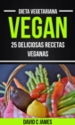 Image for Vegan: 25 Deliciosas Recetas Veganas (Dieta Vegetariana)
