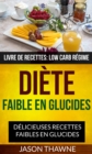 Image for Diete faible en glucides: Delicieuses recettes faibles en glucides (Livre De Recettes: Low Carb Regime)