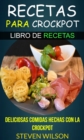 Image for Recetas para Crockpot - Deliciosas Comidas Hechas con la Crockpot - Libro de Recetas