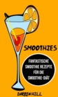 Image for Smoothies: Fantastische Smoothie Rezepte fur die Smoothie-Diat