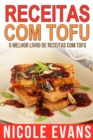Image for Receitas Com Tofu - O Melhor Livro de Receitas com Tofu