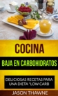 Image for Cocina Baja en Carbohidratos: Deliciosas recetas para una dieta &amp;quot;Low Carb&amp;quot;