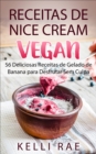 Image for Receitas de Nice Cream vegan - 56 Deliciosas Receitas de Gelado de Banana para Desfrutar Sem Culpa