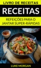 Image for Receitas: Refeicoes para o jantar super-rapidas (Livro de receitas)