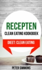 Image for Recepten: Clean eating kookboek (Dieet: Clean Eating)