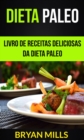 Image for Dieta Paleo: Livro de receitas deliciosas da dieta Paleo