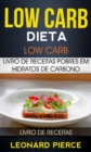 Image for Low Carb: Dieta Low Carb: Livro de Receitas Pobres em Hidratos de Carbono (Livro de receitas)