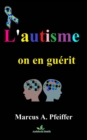 Image for L&#39;autisme, on en guerit.....!