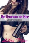 Image for Me Usaram no Bar: Sexo grupal explicito