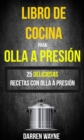 Image for Libro de Cocina para Olla a Presion - 25 deliciosas recetas con olla a presion (Recetas: Pressure Cooker)
