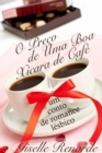 Image for O Preco de Uma Boa Xicara de Cafe: um conto de romance lesbico.