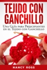 Image for Tejido con Ganchillo: Una Guia para Principiantes en el Tejido con Ganchillo