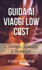 Image for Guida Ai Viaggi Low Cost: Consigli, Trucchi e Strategie
