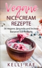 Image for Vegane Nice-Cream Rezepte: 56 vegane, gesunde und leckere Bananen-Eis Rezepte