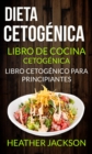Image for Dieta Cetogenica: Libro De Cocina Cetogenica - Libro Cetogenico Para Principiantes