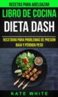 Image for Libro De Cocina: Dieta Dash: Recetario Para Problemas De Presion Baja Y Perdida Peso (Recetas Para Adelgazar)