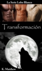 Image for Transformacion (Libro 8 de la serie Lobo Blanco)