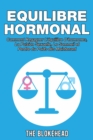Image for Equilibre Hormonal: Comment regagner l&#39;equilibre d&#39;hormones, la pulsion sexuelle, le sommeil  et perdre du poids des maintenant