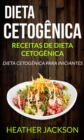 Image for Dieta Cetogenica: Receitas de Dieta Cetogenica: Dieta Cetogenica para Iniciantes