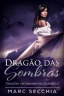 Image for Dragao das Sombras - Dragoes Metamorfosicos Livro 2