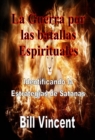 Image for La Guerra por las batallas Espirituales: Identificando la Estrategias de Satanas