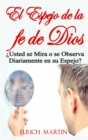 Image for El Espejo de la fe de Dios    Usted se Mira o se Observa Diariamente en su Espejo?