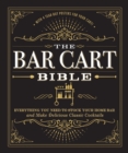 Image for The bar cart bible  : everything you need to stock your home bar and make delicious classic cocktails