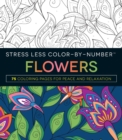 Image for Stress Less Color-By-Number Flowers : 75 Coloring Pages for Peace and Relaxation