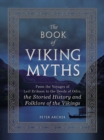 Image for The book of Viking myths: from the voyages of Lief Erikson to the deeds of Odin, the storied history and folklore of the Vikings
