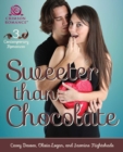 Image for Sweeter than Chocolate: 3 Contemporary Romances