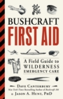 Image for Bushcraft first aid: a field guide to wilderness emergency care
