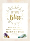 Image for Crystal bliss  : attract love, feed your spirit, manifest your dreams