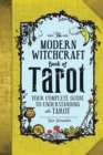 Image for The modern witchcraft book of tarot  : your complete guide to understanding the tarot