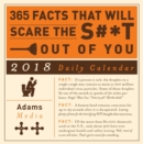 Image for 365 Facts That Will Scare the S#*t Out of You 2018 Daily Calendar