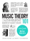 Image for Music theory 101  : from keys and scales to rhythm and melody, an essential primer on the basics of music theory