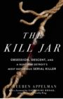 Image for Kill Jar: Obsession, Descent, and a Hunt for Detroit&#39;s Most Notorious Serial Killer