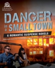 Image for Danger in A Small Town: 6 Romantic Suspense Novels